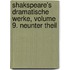 Shakspeare's Dramatische Werke, Volume 9. Neunter Theil