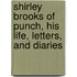 Shirley Brooks of Punch, His Life, Letters, and Diaries
