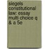 Siegels Constitutional Law: Essay Multi Choice Q & A 5e