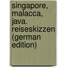 Singapore, Malacca, Java. Reiseskizzen (German Edition) by Jagor Fedor