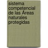 Sistema Competencial de las Áreas Naturales Protegidas door Víctor Antonio Marcos Dieck