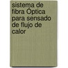 Sistema de Fibra Óptica para Sensado de Flujo de Calor door Aldo Jorge Gutierrez