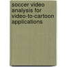 Soccer Video Analysis for Video-to-cartoon Applications door Viet Anh Ngo