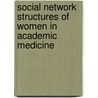 Social Network Structures of Women In Academic Medicine door Bridget Cooper