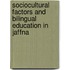 Sociocultural Factors and Bilingual Education in Jaffna