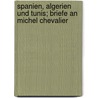 Spanien, Algerien und Tunis; Briefe an Michel Chevalier by Chikhachev