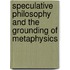 Speculative Philosophy and the Grounding of Metaphysics