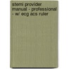 Stemi Provider Manual - Professional - W/ Ecg Acs Ruler door Aha