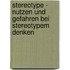 Stereotype - Nutzen Und Gefahren Bei Stereotypem Denken