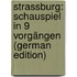 Strassburg: Schauspiel in 9 Vorgängen (German Edition)
