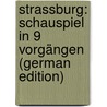 Strassburg: Schauspiel in 9 Vorgängen (German Edition) door Rembe A