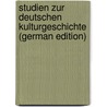 Studien Zur Deutschen Kulturgeschichte (German Edition) by Arnold Wilhelm
