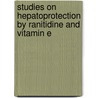 Studies on Hepatoprotection by Ranitidine and vitamin E by Vinayak Sapakal