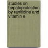Studies on Hepatoprotection by Ranitidine and vitamin E door Vinayak Sapakal