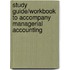 Study Guide/Workbook to Accompany Managerial Accounting