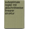 Suboptimale Regler mit Abschnittweise Linearer Struktur door Harro Kiendl