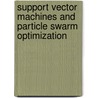 Support Vector Machines and Particle Swarm Optimization door Isis Didier Lins