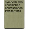 Symbolik Aller Christlichen Confessionen, zweiter Theil door Eduard Koellner