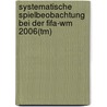 Systematische Spielbeobachtung Bei Der Fifa-wm 2006(tm) door Mirko Bührer