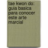 Tae Kwon Do: Guia Basica Para Conocer Este Arte Marcial door Charles A. Stepan