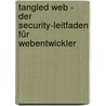 Tangled Web - Der Security-Leitfaden für Webentwickler door Michal Zalewski