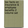 Tax Facts on Insurance & Employee Benefits 2 Volume Set door William H. Byrnes