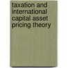 Taxation and International Capital Asset Pricing Theory door Riad Nourallah
