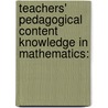 Teachers' Pedagogical Content Knowledge in Mathematics: door Mark Mishiwo