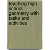 Teaching High School Geometry with Tasks and Activities door Margaret Fazekas