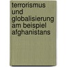 Terrorismus Und Globalisierung Am Beispiel Afghanistans door Dominik M. Nnighoff