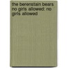 The Berenstain Bears No Girls Allowed: No Girls Allowed door Jan Berenstain