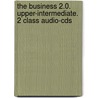 The Business 2.0. Upper-intermediate. 2 Class Audio-cds door John Allison