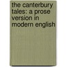 The Canterbury Tales: A Prose Version In Modern English door Geoffrey Chaucer
