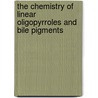 The Chemistry of Linear Oligopyrroles and Bile Pigments door Heinz Falk