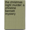 The Christmas Night Murder: A Christine Bennett Mystery by Lee Harris