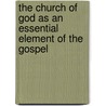 The Church Of God As An Essential Element Of The Gospel by Stuart Robinson