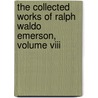 The Collected Works Of Ralph Waldo Emerson, Volume Viii door Ralph Waldo Emerson