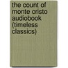 The Count of Monte Cristo Audiobook (Timeless Classics) by Fils Alexandre Dumas