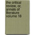 The Critical Review, Or, Annals of Literature Volume 18