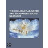 The Cyclically Adjusted and Standarized Budget Measures door United States Government