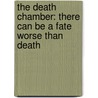 The Death Chamber: There Can Be a Fate Worse Than Death by Sarah Rayne