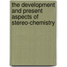 The Development and Present Aspects of Stereo-chemistry door Charlotte F. (Charlotte Fitch) Roberts