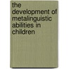 The Development of Metalinguistic Abilities in Children door David T. Hakes