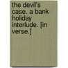 The Devil's Case. A bank holiday interlude. [In verse.] door Robert Williams Buchanan