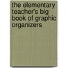 The Elementary Teacher's Big Book of Graphic Organizers by Katherine S. McKnight