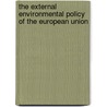 The External Environmental Policy of the European Union by Elisa Morgera