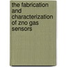 The Fabrication And Characterization Of ZnO Gas Sensors by Naif H. Al-Hardan