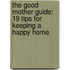 The Good Mother Guide: 19 Tips for Keeping a Happy Home