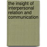 The Insight of Interpersonal Relation and Communication by Awang-Rozaimie Awang-Shuib