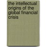 The Intellectual Origins of the Global Financial Crisis door Taun N. Toay